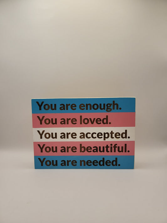 Hand painted wood sign, pride transgender flag, You are enough, loved, accepted, beautiful, needed