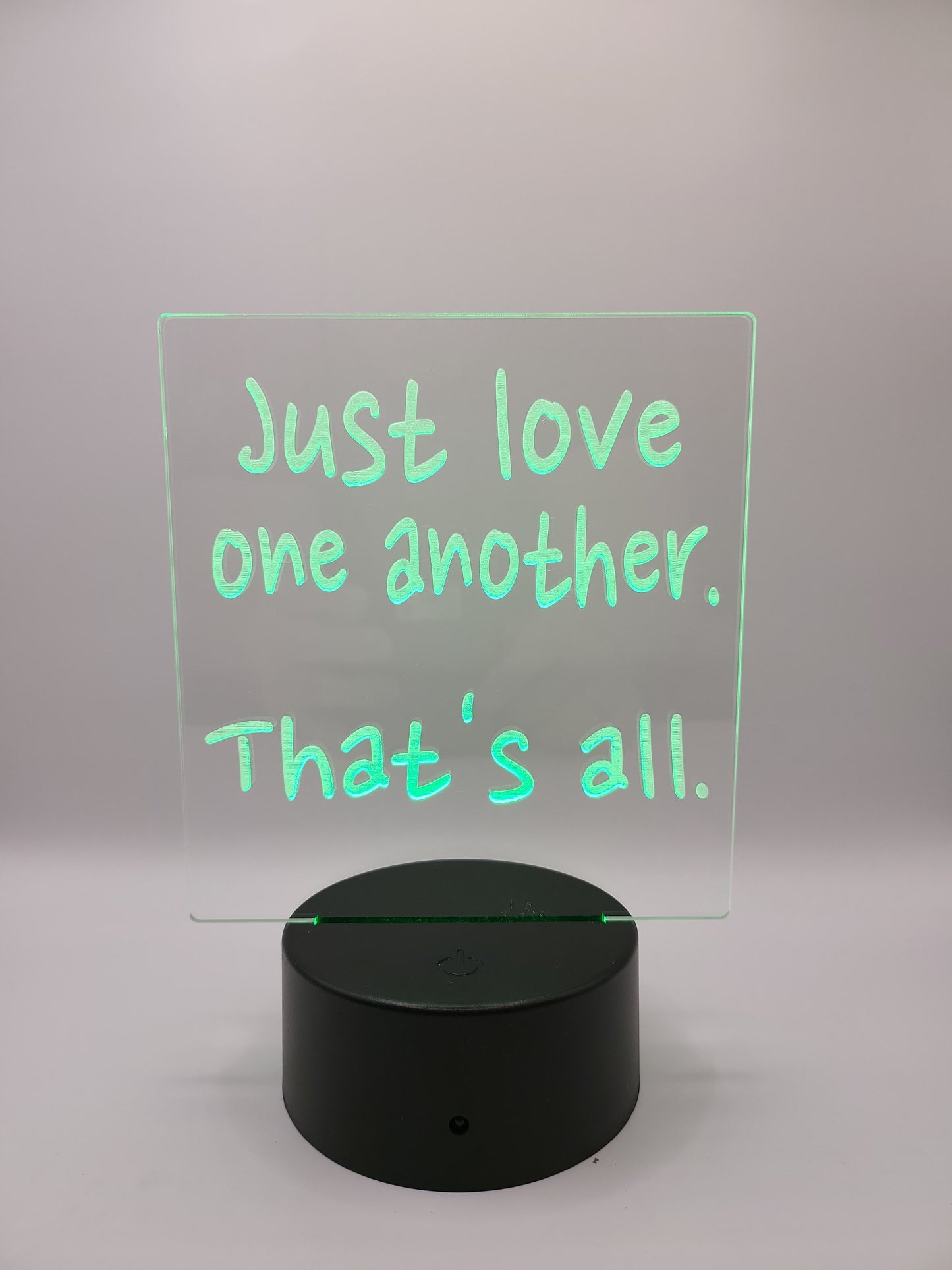 "Just love one another" acrylic sign with color changing base