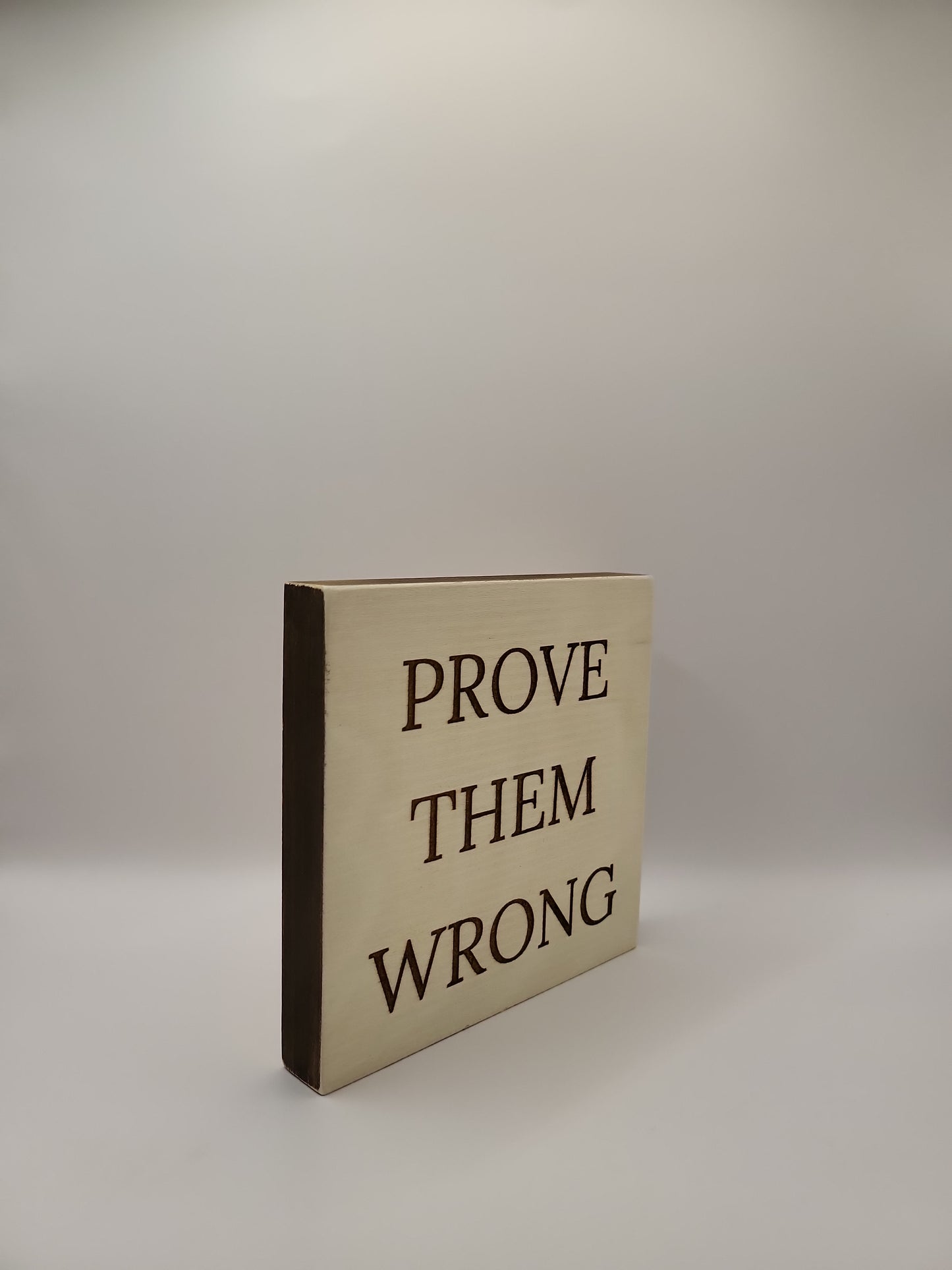 Wood sign-Prove Them Wrong motivational sign