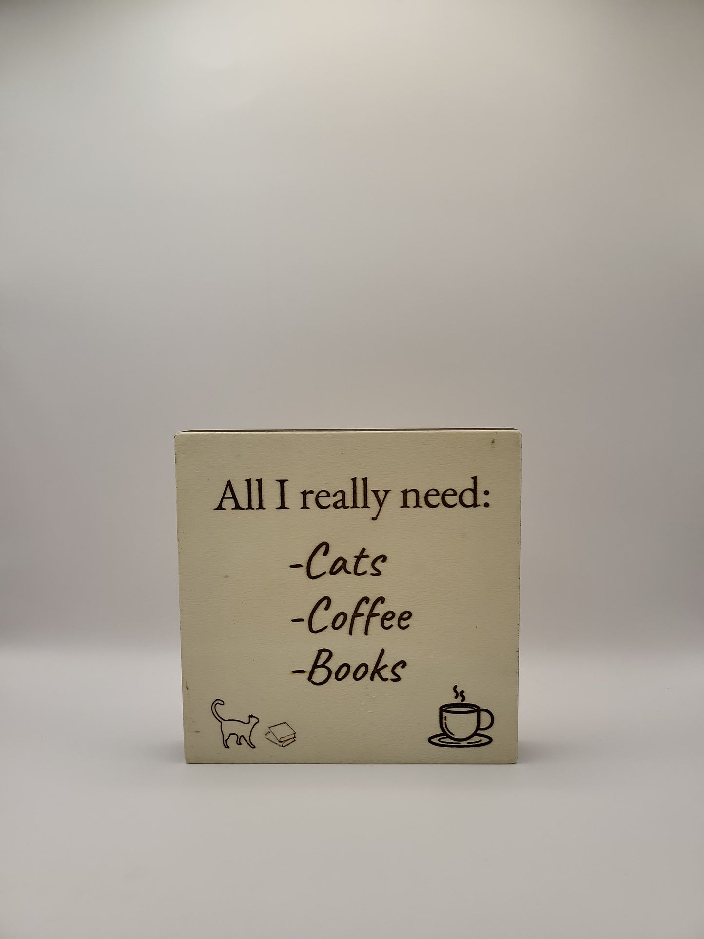 Wood sign-All I really need: Cats, coffee, books